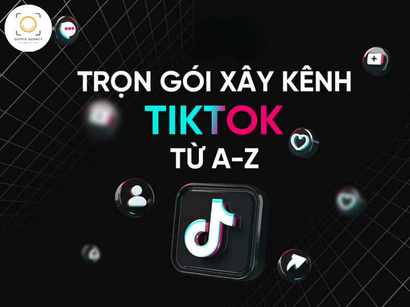 Top 5 Agency xây kênh TikTok trọn gói, uy tín, chuyên nghiệp và hiệu quả