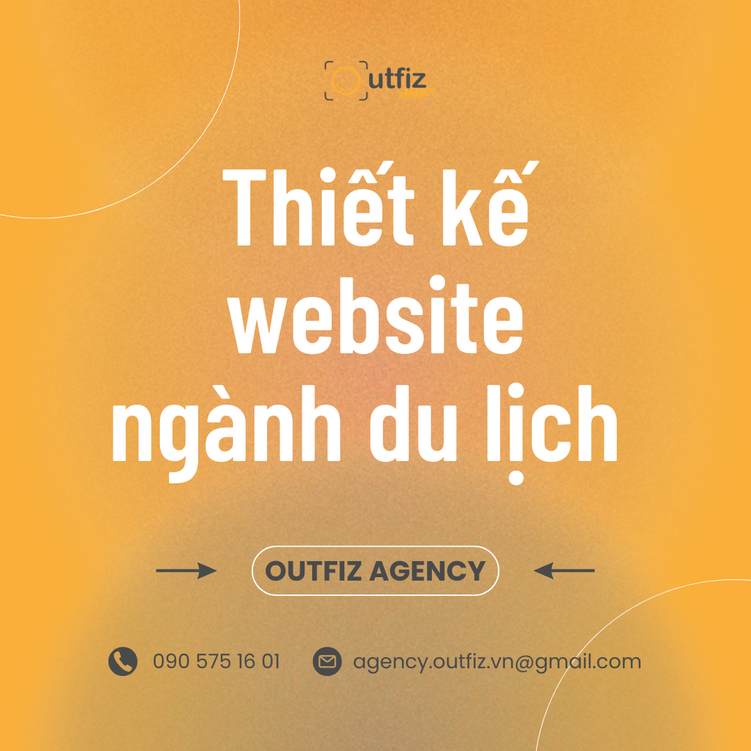 Thiết kế website ngành du lịch chuẩn SEO, giao diện đẹp và đầy đủ tính năng đặt tour. Xem báo giá website du lịch 2025 và giải pháp chuyên nghiệp từ Outfiz Agency.