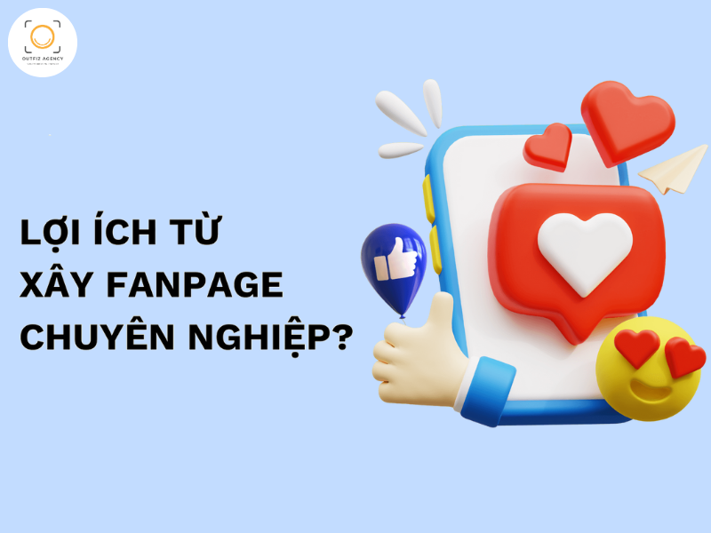 Lợi ích khi lựa chọn Agency thiết kế fanpage chuyên nghiệp